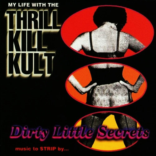 My Life With The Thrill Kill Kult : Dirty Little Secrets (Music To Strip By) (CD, Album)