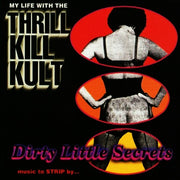 My Life With The Thrill Kill Kult : Dirty Little Secrets (Music To Strip By) (CD, Album)