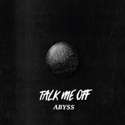 Talk Me Off : Abyss (10", EP)
