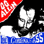 GG Allin : Live...Carolina In My Ass (7", EP, Gre)