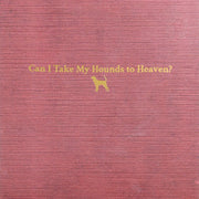 Tyler Childers : Can I Take My Hounds To Heaven? (3xLP, Album)