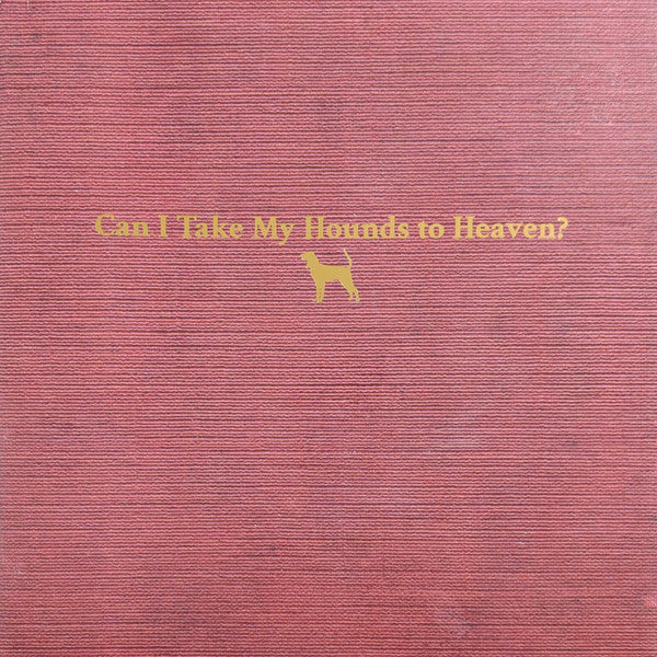Tyler Childers : Can I Take My Hounds To Heaven? (3xLP, Album)