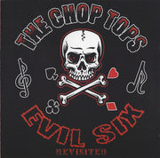 The Chop Tops : Evil Six - Revisited (CD, Album, RE)