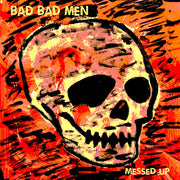 Bad Bad Men : Messed Up (LP)