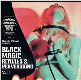 Electric Wizard (2) : Black Magic Rituals & Perversions Vol.1 (2xLP, Album, Ltd, RP, Gre)