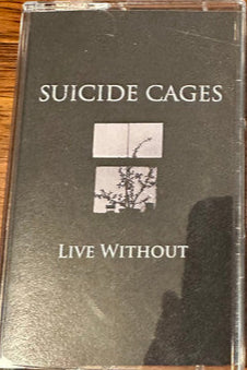 Suicide Cages : Live Without (Cass, EP)