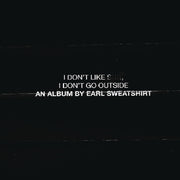 Earl Sweatshirt : I Don't Like Shit, I Don't Go Outside (An Album By Earl Sweatshirt) (CD, Album)