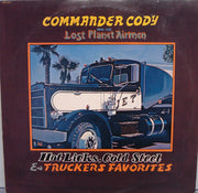 Commander Cody And His Lost Planet Airmen : Hot Licks, Cold Steel & Truckers Favorites (LP, Album)