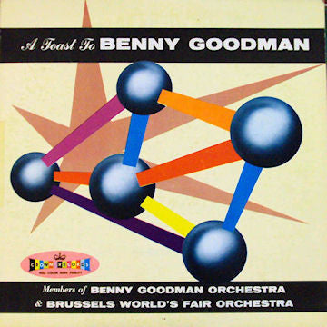 Members Of The Benny Goodman Orchestra, Members Of The Brussels World's Fair Orchestra : A Toast To Benny Goodman (LP, Album)