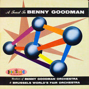 Members Of The Benny Goodman Orchestra, Members Of The Brussels World's Fair Orchestra : A Toast To Benny Goodman (LP, Album)
