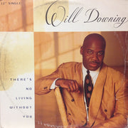 Will Downing : There's No Living Without You (12", Single)