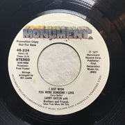 Larry Gatlin : I Just Wish you Were Someone I love (7", Single, Promo)