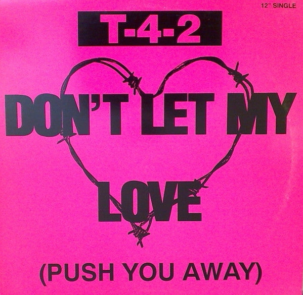 T42 : Don't Let My Love (Push You Away) (12")
