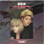 Berlin : Take My Breath Away (Love Theme From "Top Gun") (7", Single, Styrene, Pit)