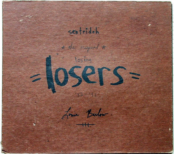 Sentridoh / Louis Barlow* : The Original Losing Losers '82-'91 (CD, Album)