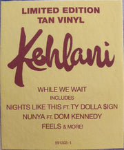 Kehlani : While We Wait (12", Ltd, Mixtape, Tan)