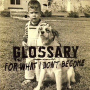 Glossary : For What I Don't Become (CD, Album)