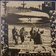 Civil Disobedience : In A Few Hours Of Madness... (7", dar)