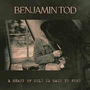 Benjamin Tod : A Heart Of Gold Is Hard To Find (LP, Album)