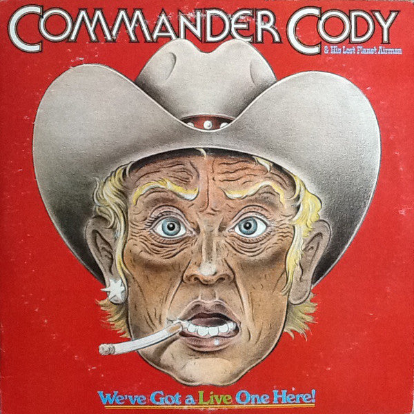 Commander Cody And His Lost Planet Airmen : We've Got A Live One Here! (2xLP, Album, Los)