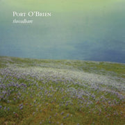 the album cover for Port Obrien - Threadbare [180 Gram]