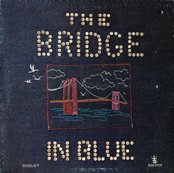 The Bridge* : The Bridge In Blue (LP, Album, Ame)