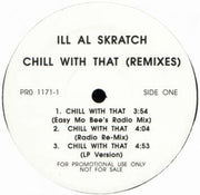 Ill Al Skratch : Chill With That (Remixes) (12", Promo)