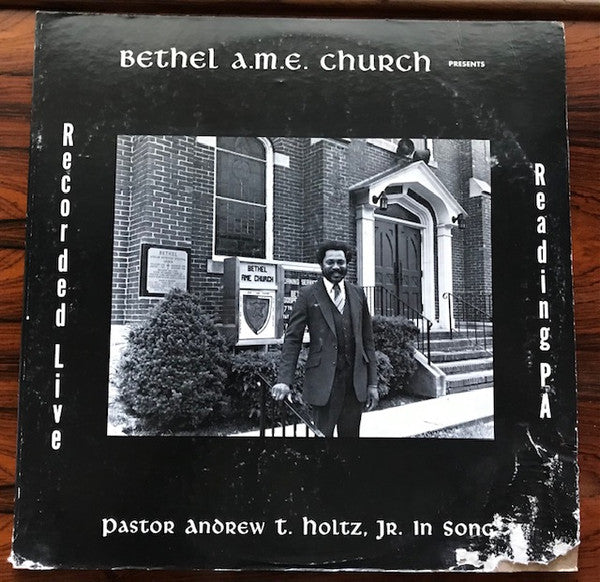 Andrew T. Holtz, Jr. : Bethel AME Church Presents Paster Andrew T. Holtz, Jr. In Song (LP)
