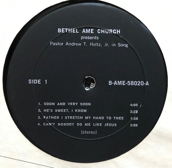 Andrew T. Holtz, Jr. : Bethel AME Church Presents Paster Andrew T. Holtz, Jr. In Song (LP)