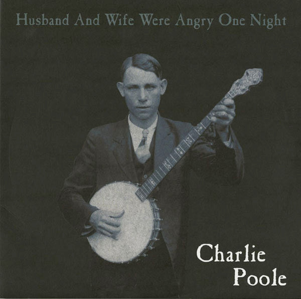 Charlie Poole : Husband And Wife Were Angry One Night (LP, Comp)