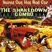 the album cover for Shakedown Combo - Burnt Out Hot Rod Car [Import]