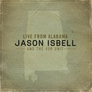 the album cover for Jason Isbell And The 400 Unit - Live From Alabama [LP]
