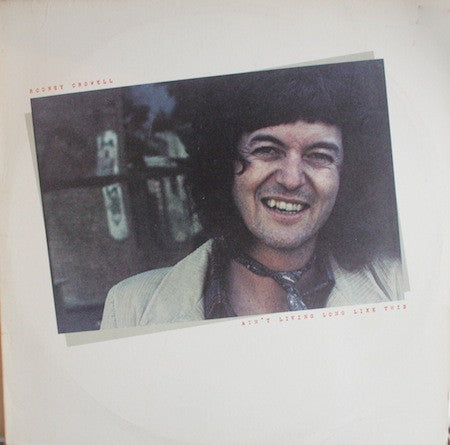 Rodney Crowell : Ain't Living Long Like This (LP, Album, RP, Los)