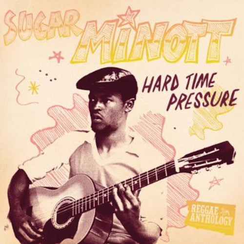 the album cover for Sugar Minott - Hard Time Pressure: Reggae Anthology
