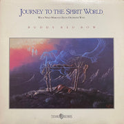 Buddy Red Bow : Journey To The Spirit World (Wica Nagi Makoce Ekta Oicimani Wan) (LP, Album)