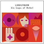 the album cover for Lindstrom - Six Cups Of Rebel [LP]