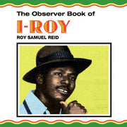 the album cover for I-Roy - Observer Book of I-Roy