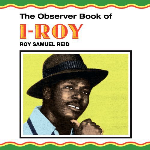 the album cover for I-Roy - Observer Book of I-Roy