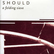 the album cover for Should - Folding Sieve