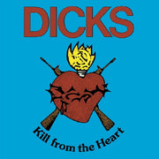 the album cover for The Dicks - Kill from the Heart