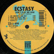 Ecstasy* : Don't Play Me Raw (12")