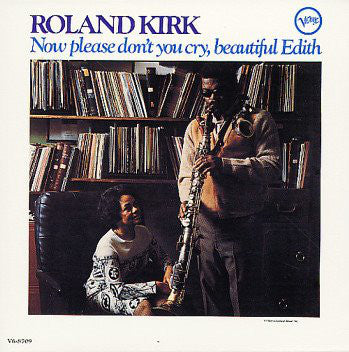 Roland Kirk : Now Please Don't You Cry, Beautiful Edith (LP, Album)