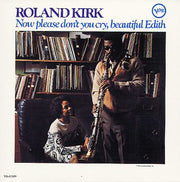 Roland Kirk : Now Please Don't You Cry, Beautiful Edith (LP, Album)