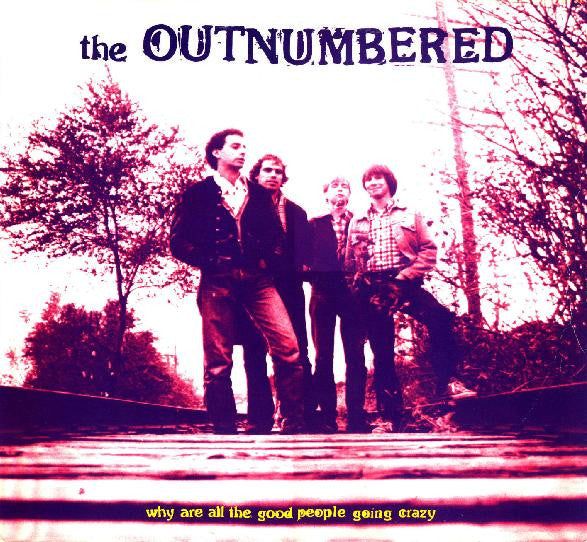 The Outnumbered : Why Are All The Good People Going Crazy (LP, Album)