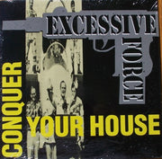 Excessive Force : Conquer Your House (12", Single)