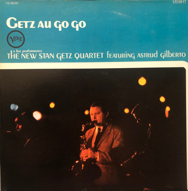 The New Stan Getz Quartet Featuring Astrud Gilberto : Getz Au Go Go (LP, Album, RE, Gat)