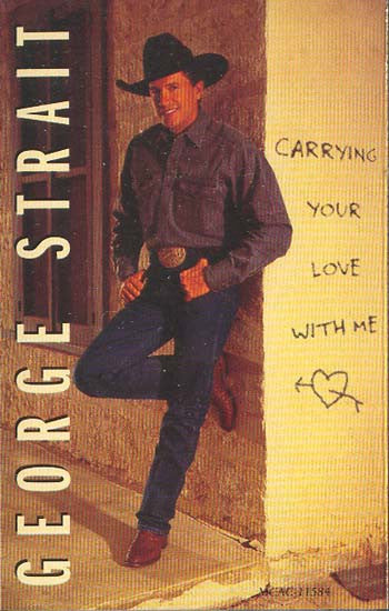 George Strait : Carrying Your Love With Me (Cass, Album)