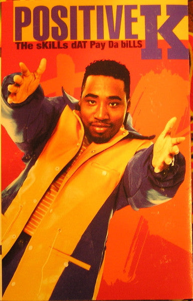 Positive K : The Skills Dat Pay Da Bills (Cass, Album)