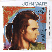 John Waite : These Times Are Hard For Lovers (7")