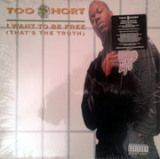 Too Short : I Want To Be Free (That's The Truth) (12")